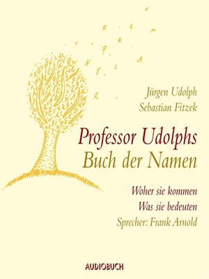 cover image of Professor Udolphs Buch der Namen--Woher sie kommen, was sie bedeuten (Gekürzt)